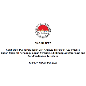 SIARAN PERS: Kolaborasi Pusat Pelaporan dan Analisis Transaksi Keuangan & Badan Nasional Penanggulangan Terorisme di Bidang Antiterorisme dan Anti-Pendanaan Terorisme