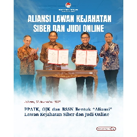 PPATK, OJK dan BSSN Bentuk “Aliansi” Lawan Kejahatan Siber dan Judi Online
