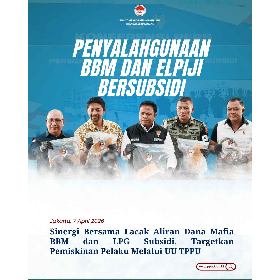 Sinergi Bersama Lacak Aliran Dana Mafia BBM dan LPG Subsidi, Targetkan Pemiskinan Pelaku Melalui UU TPPU