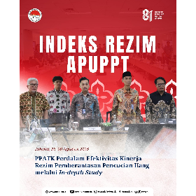 PPATK Perdalam Pengukuran Efektivitas Rezim APUPPT-PPSPM melalui In-Depth Study