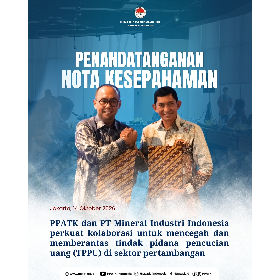 PPATK dan MIND ID Perkuat Kolaborasi, Jaga Integritas Industri Pertambangan Nasional